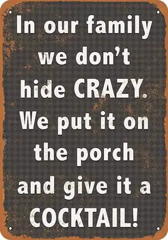 

Metal Sign - We Don't Hide Crazy. We Put It on The Porch Give It a Cocktail. - Retro Wall Decor Home Decor