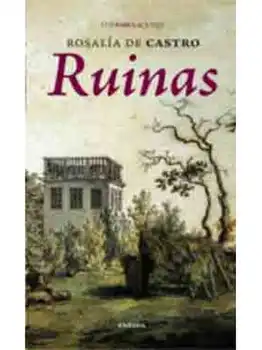 

RUINAS - ROSALÍA DE CASTRO- NOVELA