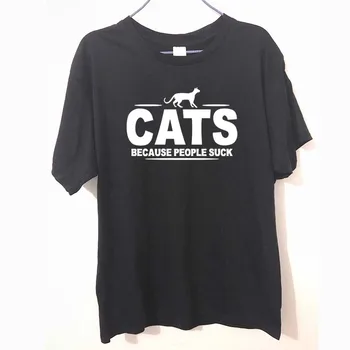 

T Shirt Custom Crew Neck Cotton Short Sleeve Cats Because People Suck Animal Pets Sarcastic Humor Funny Novelty Mens Shirts