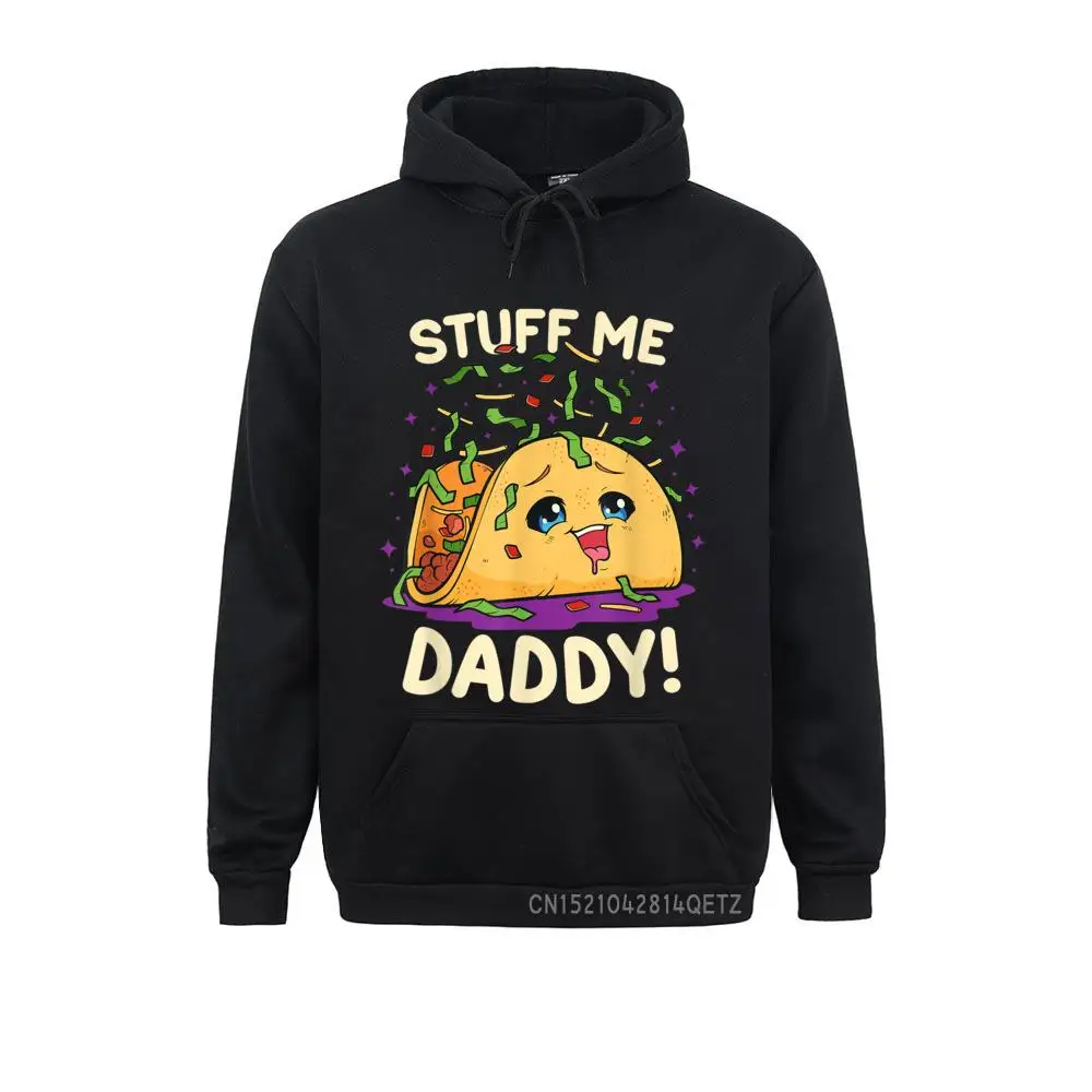 

Printed Funny Dirty Pun Stuff Me Daddy Naughty Taco Gift For Men Men's Sweatshirts 2021 Long Sleeve Hoodies Sportswears
