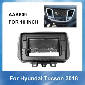 

10 Inch Car Auto Radio Multimedia Fascia for HYUNDAI Tucson 2018 Dash Kit panel Fascia car accessories mounting car panel