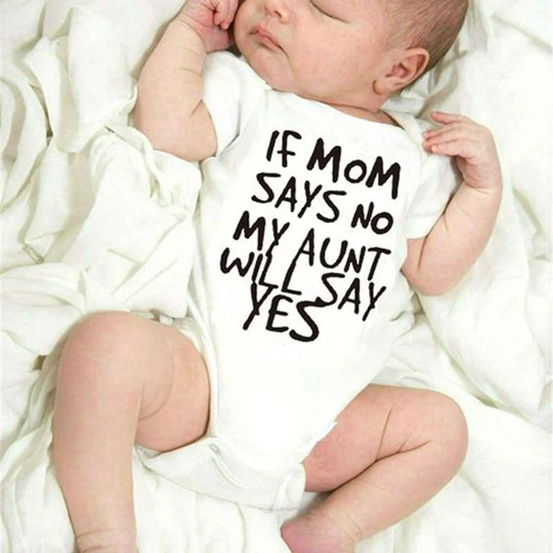 If Mom Says No My Aunt Will Say Yes Funny Newborn Baby Romper Infant Cotton Short Sleeve Baby Girl Boy New Born Clothes 0-24M