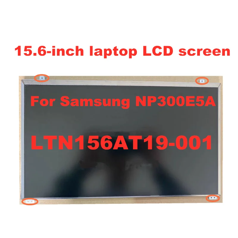 

15.6 inch LTN156AT19 LTN156AT19-001 LTN156AT18 N156BGE-L52 For Samsung NP300E5A 550P5C NP300V5A Laptop LCD screens 40pins