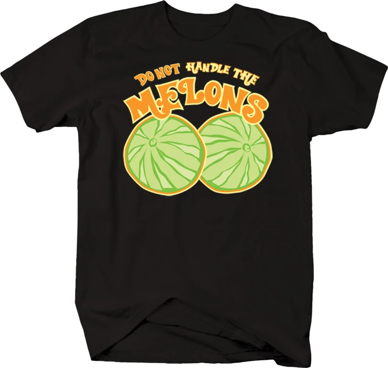 Do Not Handle The Melons Funny Hot Cute Sexy Comedy Fruit Tshirt| | -  AliExpress
