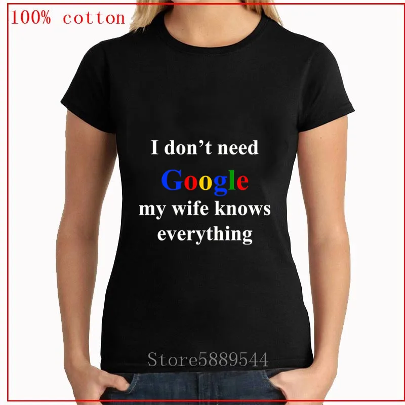 2020 женская футболка с надписью I Don't Need Google My Wife Know Everything забавная для женщин