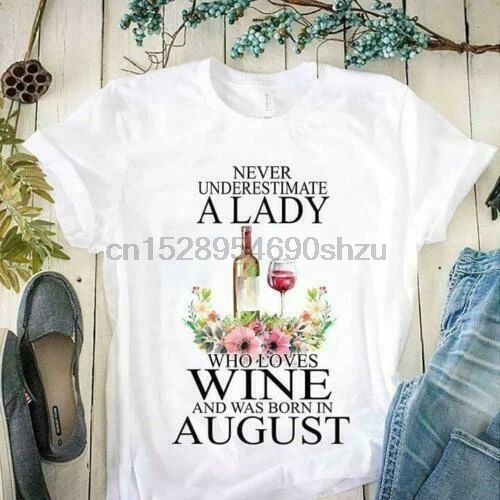 

Never Underestimate A Lady Who Loves Wine And Was Born In August Ladies T-Shirt
