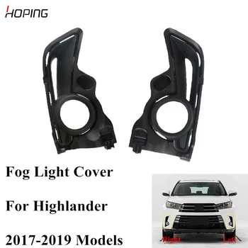 

Hoping Left Right Auto Front Bumper Fog Light Cover Shell For TOYOTA Highlander 2017 2018 2019 Front Bumper Fog Lamp Hood