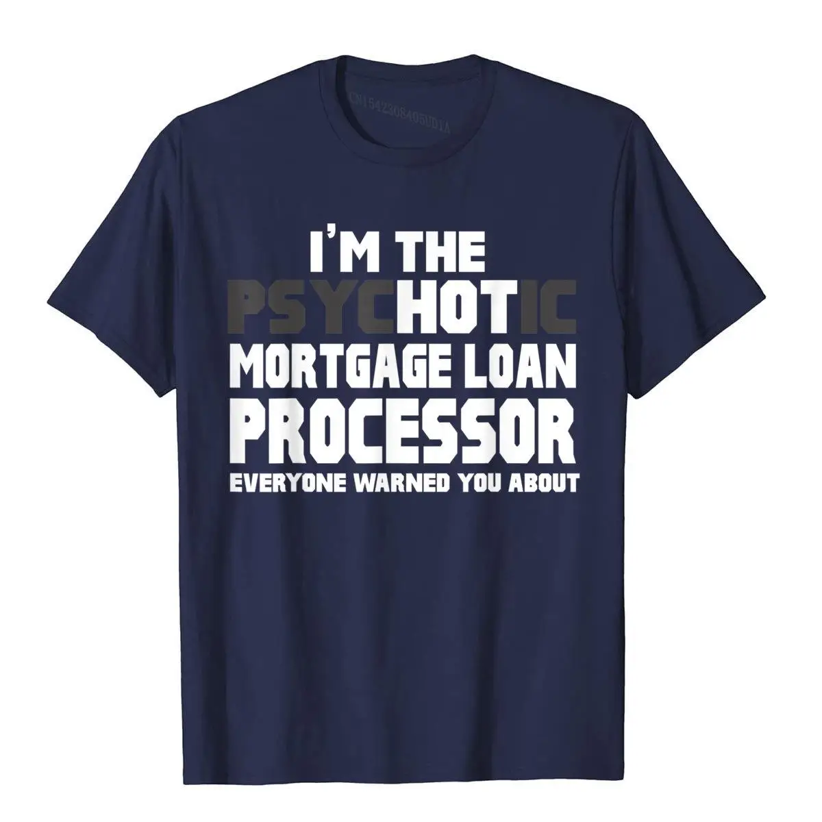 Psychotic (Hot) Mortgage Loan Processor Funny Gift T-Shirt__B10115navy