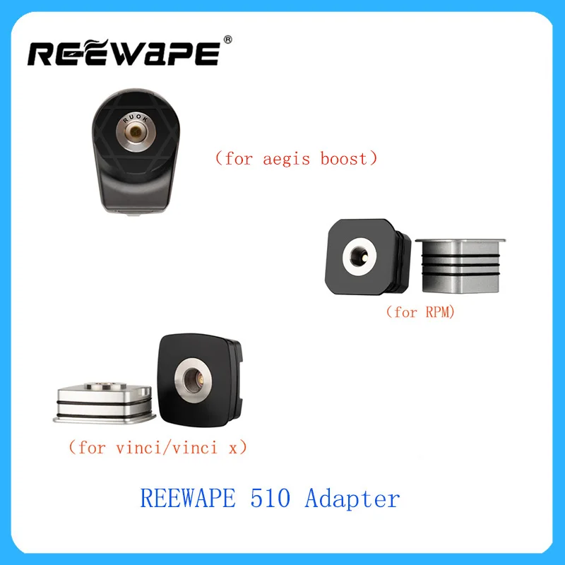 

New arrival Electronic Cigarette Adapter REEWAPE 510 Adapter for VINCI /Vinci X /RPM/aegis boost RDA RTA RDTA