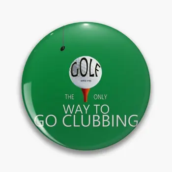 

Golf The only way to go clubbing Metal Pins Custom Brooches Lapel Pin Shirt Bag Funny Animal Badge Jewelry Gift Fans Friends