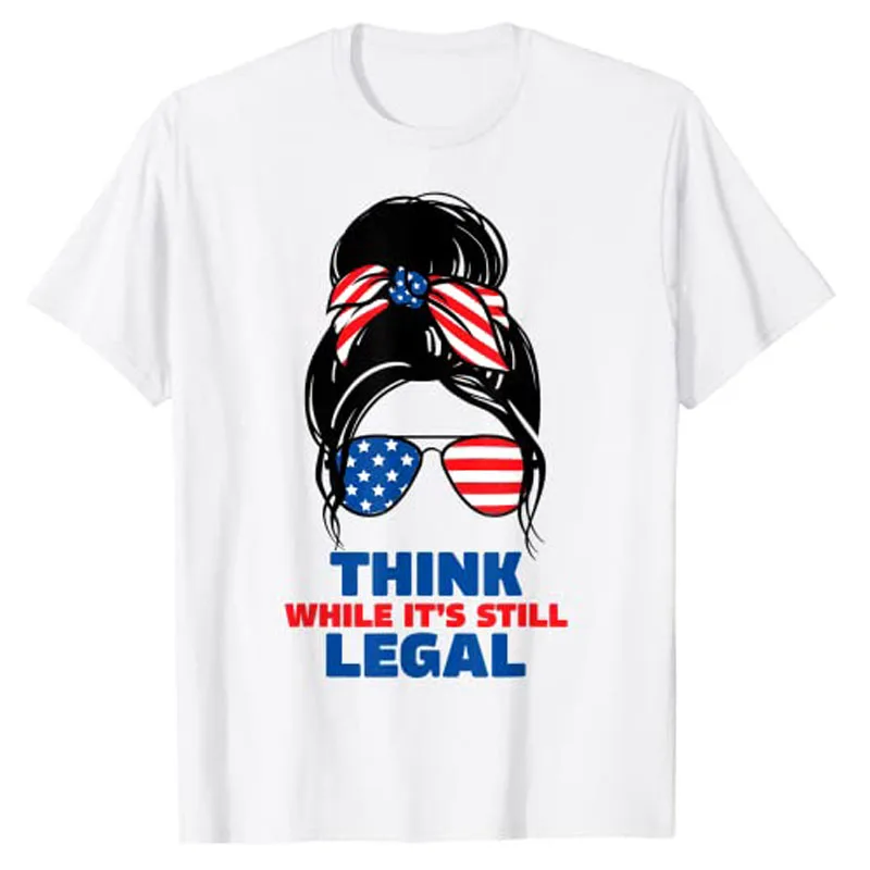 

Think While It's Still Legal T-Shirt Messy Hair Bun Usa Flag Tee Tops for Women Clothing