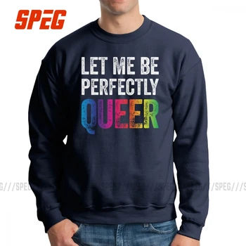 

Let Me Be Perfectly Queer Funny Gay Pun LGBT Men Sweatshirt Vintage 100% Cotton Crew Neck Pullover Pride Hoodie