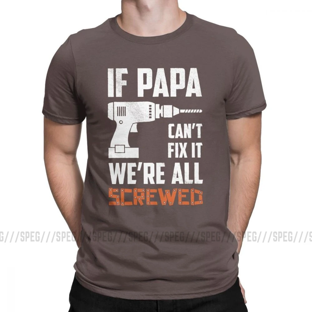 If Papa Can't Fix It We'm All acnuted Мужская футболка подарок для деда, папы, отцов, футболки хлопок, одежда размера плюс - Цвет: Коричневый