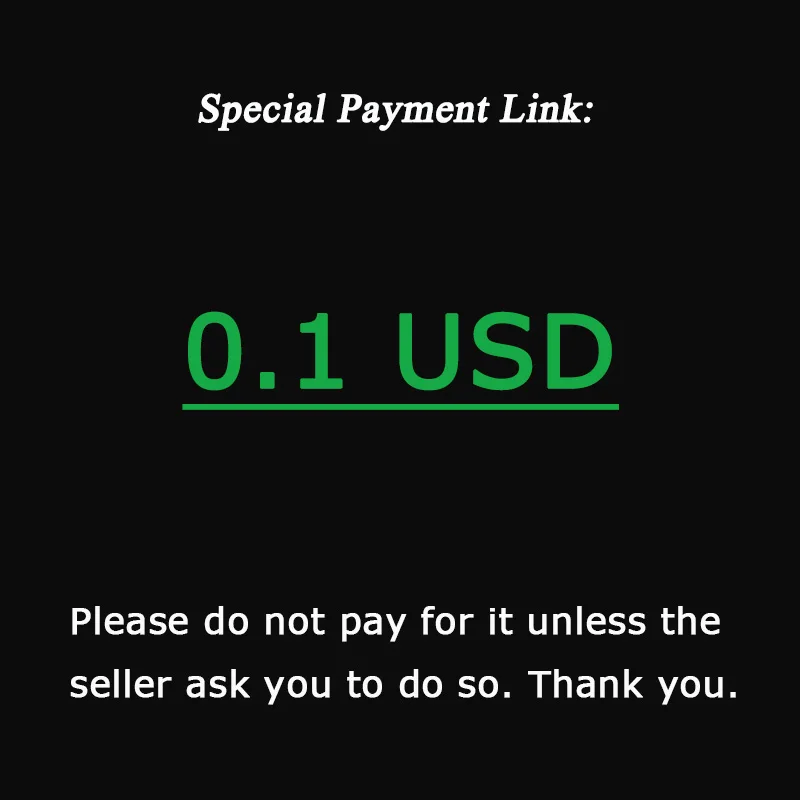 

This $0.1 / 0.1 USD link is for special payment. Please do not order or pay for it unless the seller ask you to do.