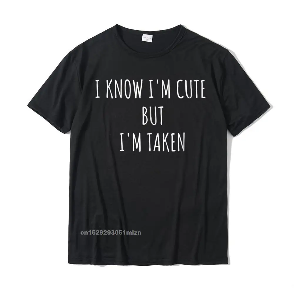 Normal Thanksgiving Day Pure Cotton Crewneck Tops Shirt Short Sleeve Street Tee-Shirt Fashion Print Top T-shirts I Know Im Cute But Im Taken Shirt - Im Taken Funny Tshirt__4944 black