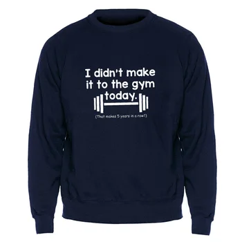 

Men Fashion Cotton Polyster Sweatshirt Weightlifting I Didn't Make It To The Gym Today Cool Casual Fashion Long Sleeve Drop Ship