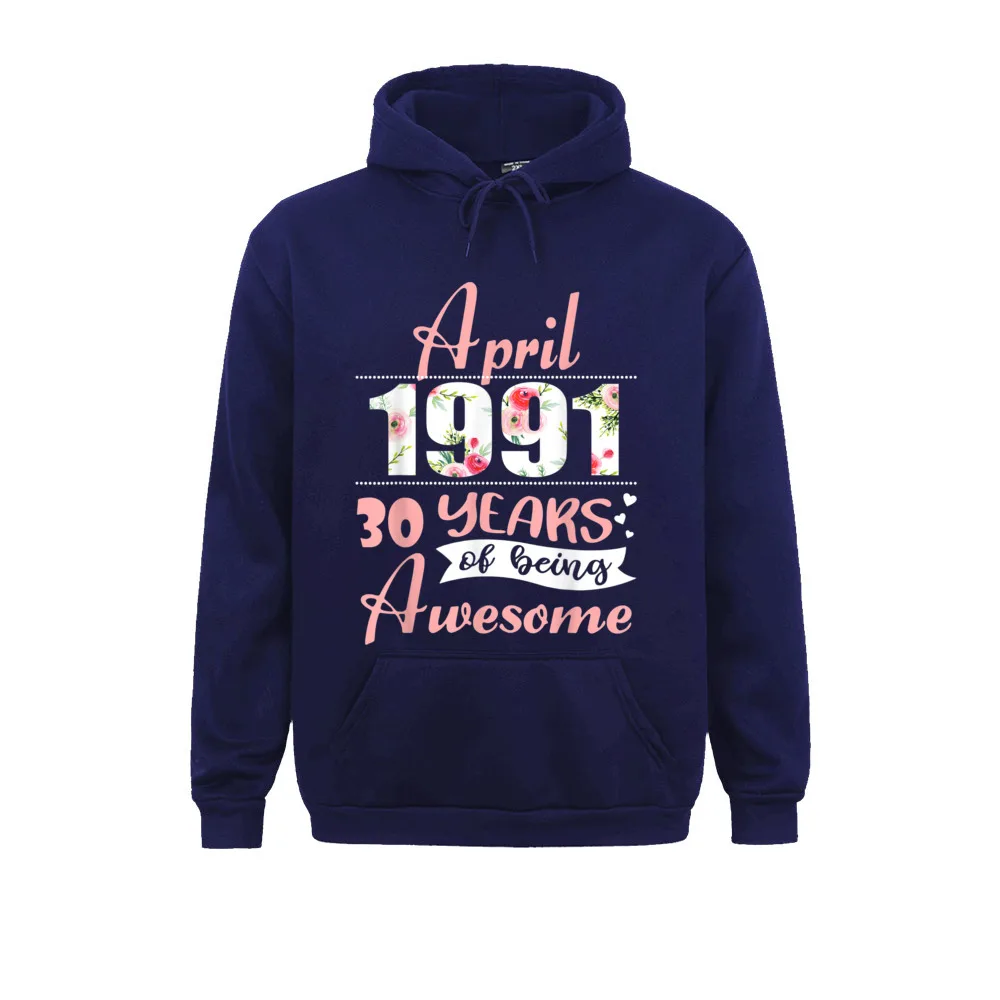 Born In April 1991 30 Years Of Being Awesome Funny T-Shirt__339 Father Day  Hoodies Long Sleeve Funny Hoods Retro Sweatshirts Born In April 1991 30 Years Of Being Awesome Funny T-Shirt__339navy