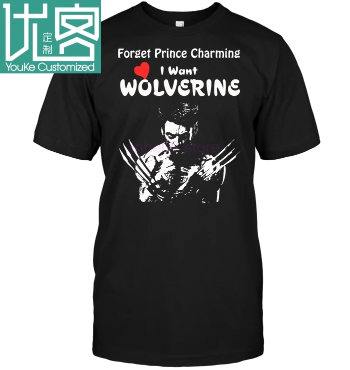 

2019 Brand Forget Prince Charming I Want Wolverine men t-shirt