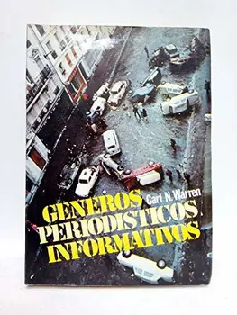 

Géneros periodísticos informativos: Nueva enciclopedia de la noticia / Traducción de Alfonso Espinet Gou