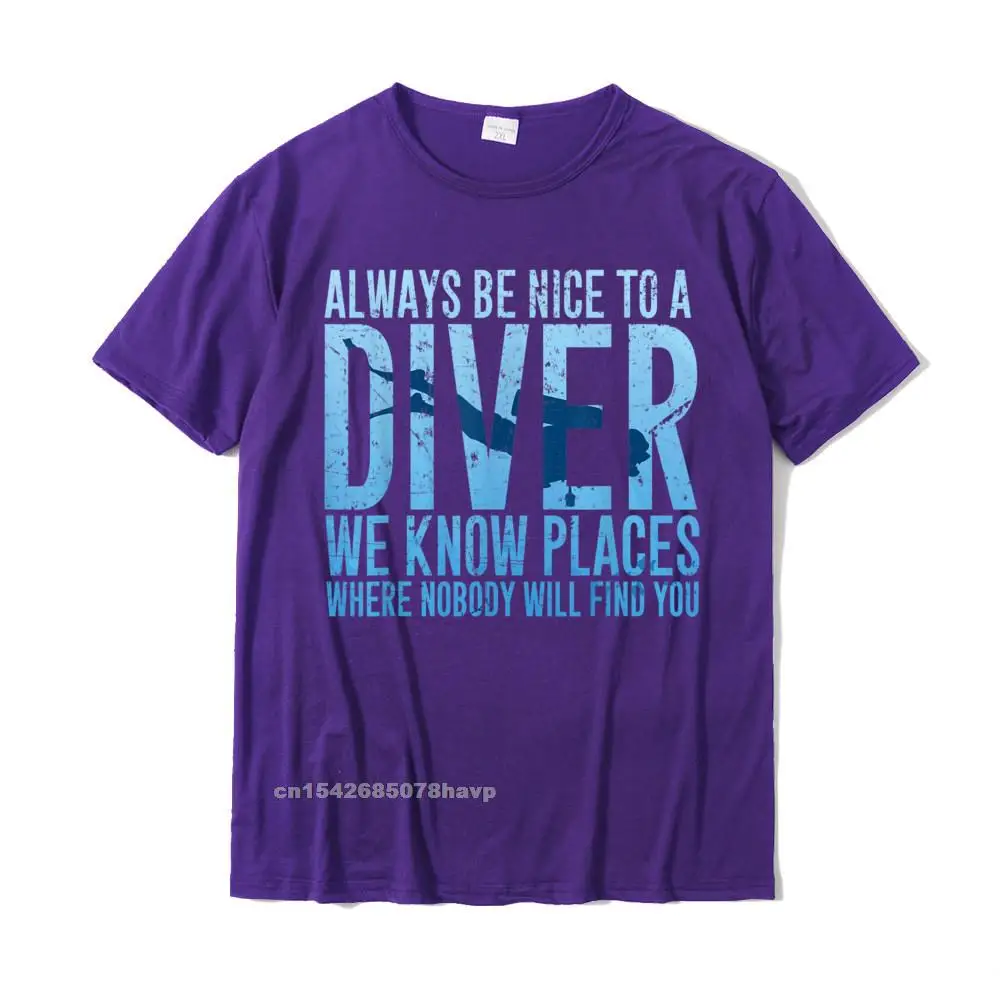 Casual Design Autumn 100% Cotton Crewneck Men's Tops Shirt Camisa Tee-Shirt New Arrival Short Sleeve T Shirts Wholesale Always Be Nice To A Diver T-Shirt Scuba Diving Diver Gift__1798. purple