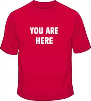 

You Are Here Funny Brand New Novelty Slogan Mens T-Shirt Free Post U.K
