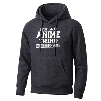 

Its An Anime Thing Men Hoodie Sweatshirt 2020 Spring Autumn Fleece To Keep Warm Mens Hooded Fashion Hoodies Men'S Streetwear