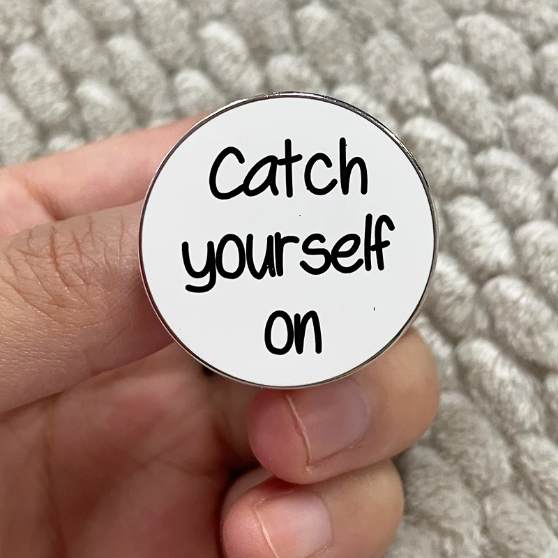 Derry Girls Catch Yourself On Pin Funny Irish Slang Saying Brooch