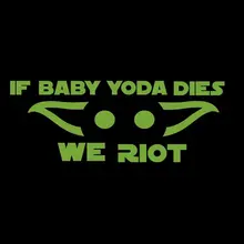 If Baby Yoda Dies We Riot Mandalorian виниловая наклейка на окно для автомобиля на стену ноутбука mirrowr холодильник домашняя дверь 6 дюймов