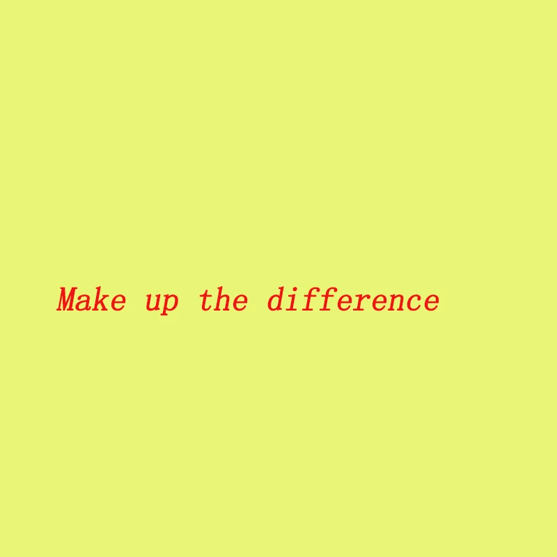 

Make up the difference