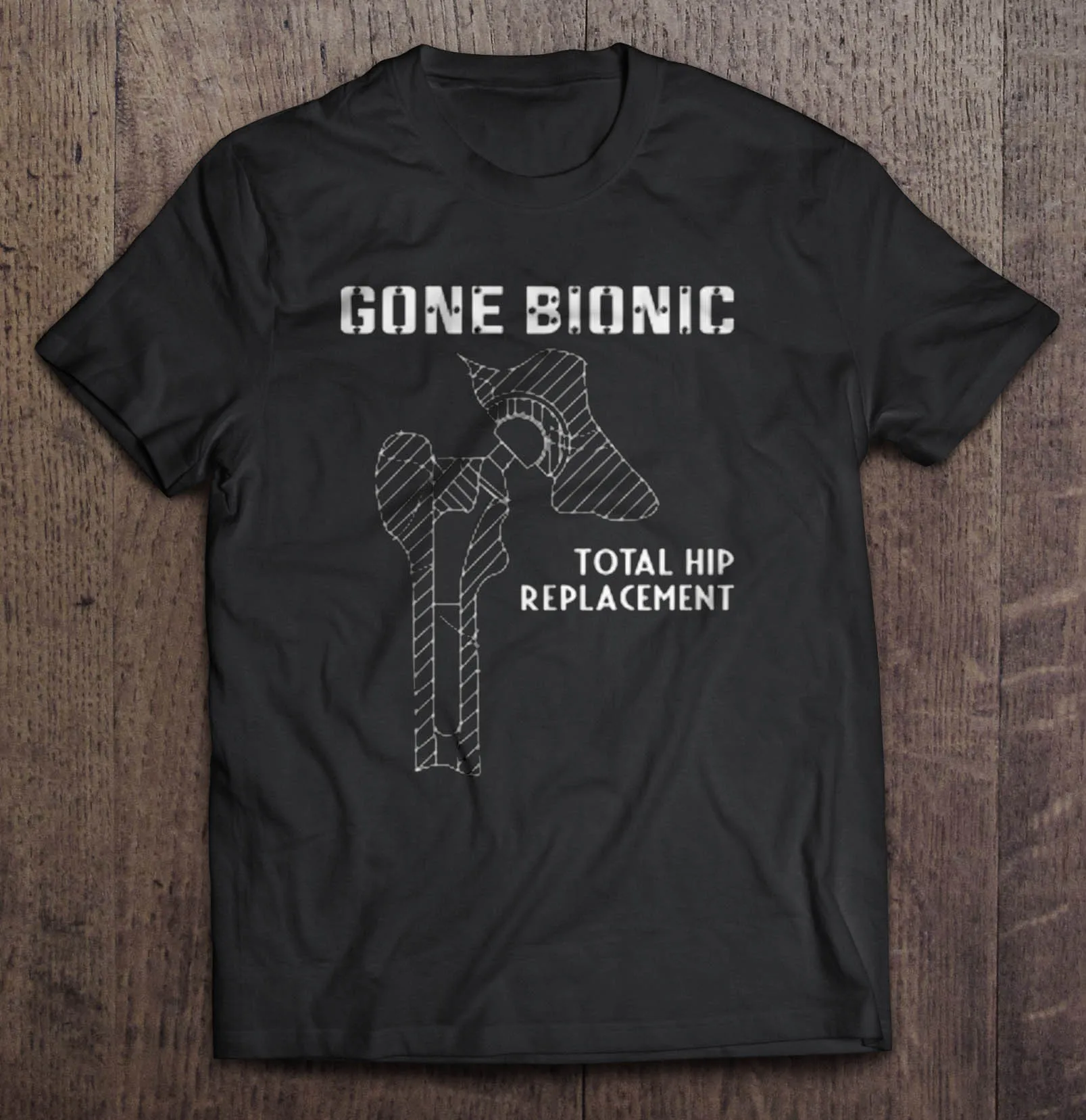

Gone Bionic Total Hip Replacement T-Shirts