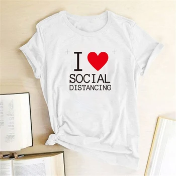 

I Love Social Distancing Printing T-shirts Women Casual Summer Tshirt Woman Simple Shirts for Women Loose Camisetas Mujer Verano