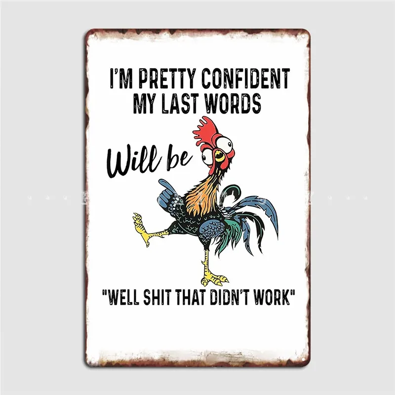 

I'm Pretty Confident My Last Words Will Be Metal Plaque Poster Plaques Living Room Funny Cinema Garage Tin Sign Poster