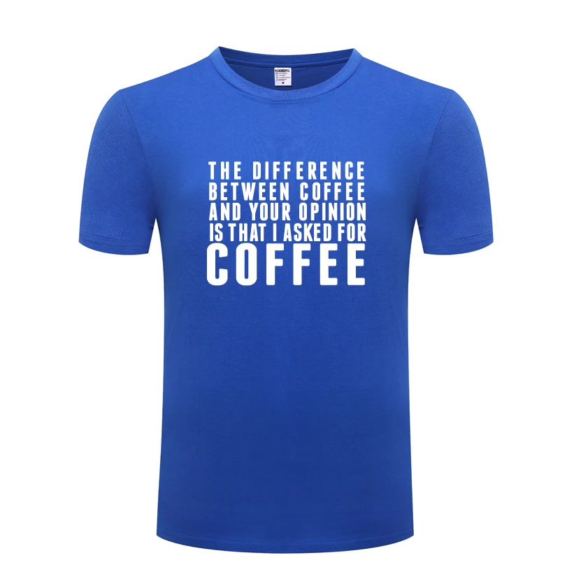 The Difference Between Coffee and Your Opinions Funny T-Shirt T Shirt Men 2020 New Short Sleeve O Neck Cotton Casual Top Tee | Мужская