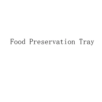 

vip of Food Preservation Tray