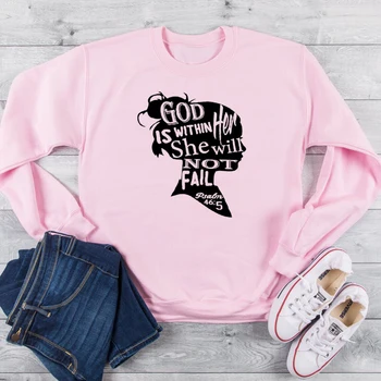 

God Is Within Her She Will Not Fail Sweatshirt Women Christian Jesus Inspire Strength Pullover Feminist Faith Jumpers Drop Ship