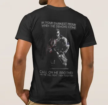 

IN YOUR DARKEST HOUR WHEN THE DEMONS COME, CALL ON ME, BROTHER, AND WE WILL FIGHT THEM TOGETHER Men's T Shirt