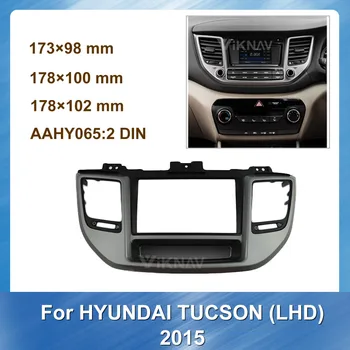 

for HYUNDAI Tucson 2015 LHD Panel Dash Kit Install Adapter Bezel Console Plate Facia 2 Din Car Auto Radio Multimedia fascia