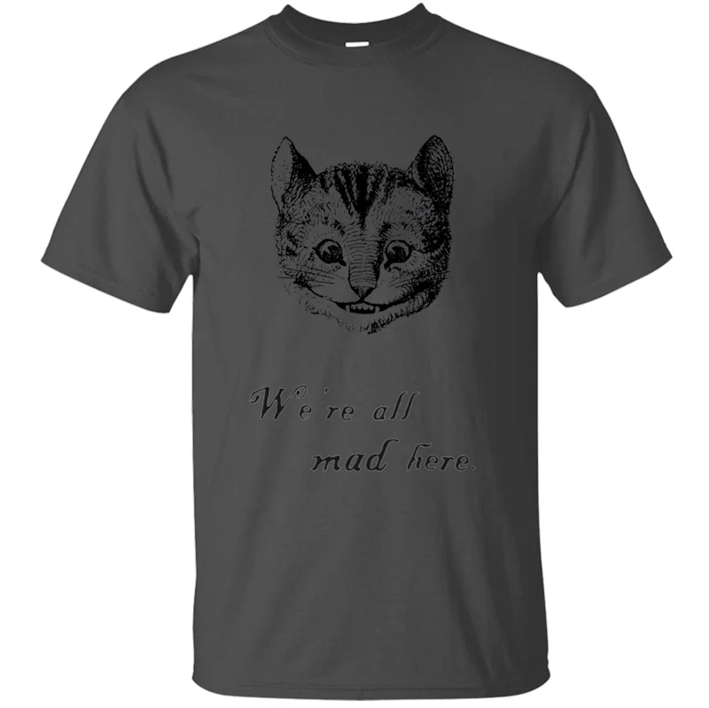 

Newest Breathable We're All Mad Here T-Shirt For Men 2019 Cotton Men's T Shirt Humorous Summer Hip Hop