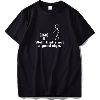

2020 Newest Well That Is Not A Good Sign Letter Tshirt Summer Funny Fitness T-shirt Men Street Style Cotton Shirts US Size