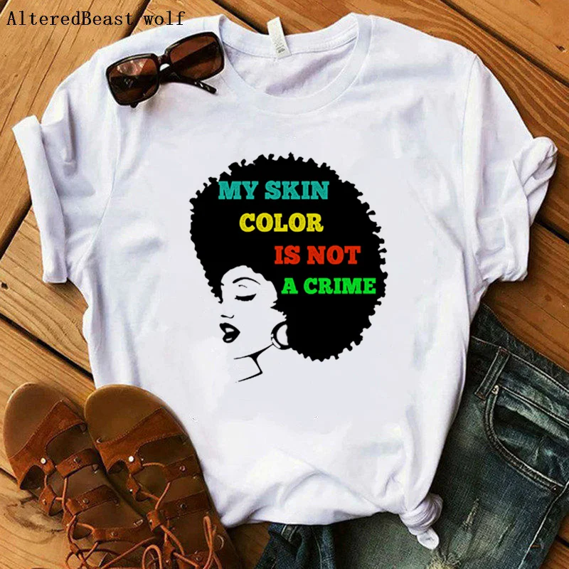 

I Am A Strong Melanin Queen Women T-Shirts New Summer My Skin Color Is Not A Crime T Shirt Female Tshirt Casual Tops Clothes