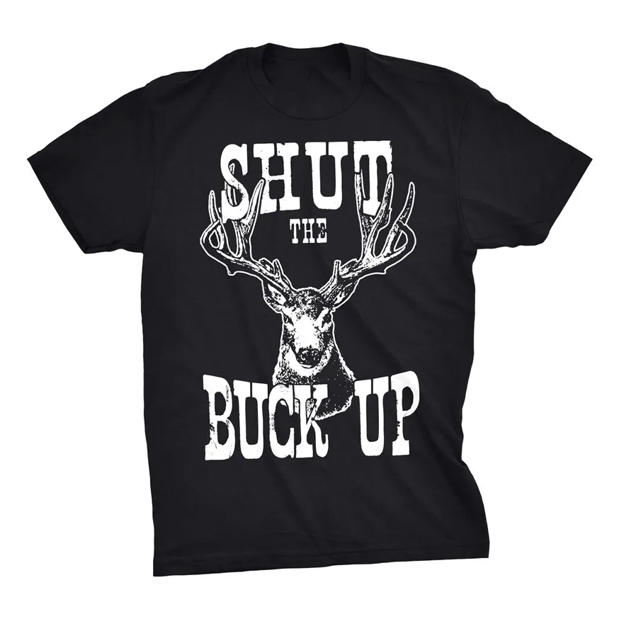 Мужские Забавные футболки Shut The Buck Up Веселая футболка с охотничьим оленем новинка