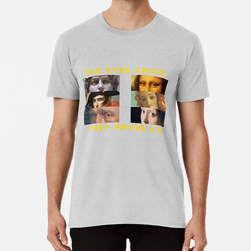 The Eyes Chico, Never Lie T Shirt The Eyes Eyes Eye Aesthetic Artsy Mona Lisa Monalisa Da Vinci Leonardo Da Vinci Van Gogh