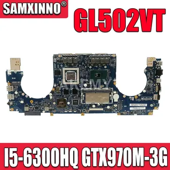 شراءSAMXINNO GL502VT اللوحة الأم ل ASUS GL502 GL502VT اللوحة الأم I5-6300HQ وحدة المعالجة المركزية GTX970M-3GB 8GB-RAM اختبار العمل 100%