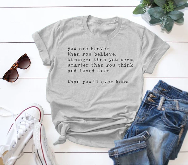 Женская модная повседневная футболка с надписью You are braver than you believe более сильным