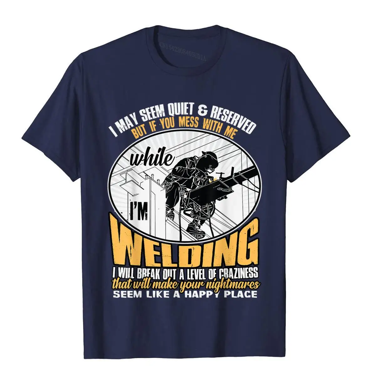 Don't Mess With Me While I'm Welding T Shirt Welder T Shirt__A11046navy