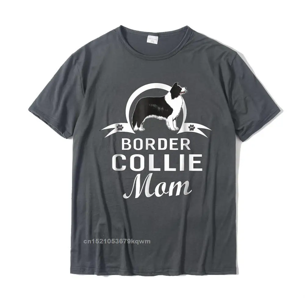 Normal Tops T Shirt Funny O-Neck Printing Short Sleeve All Cotton Youth T Shirt Unique Tee Shirts Free Shipping Border Collie Dog Mom Dogs Owner T-Shirt For Women Gifts__5062 carbon