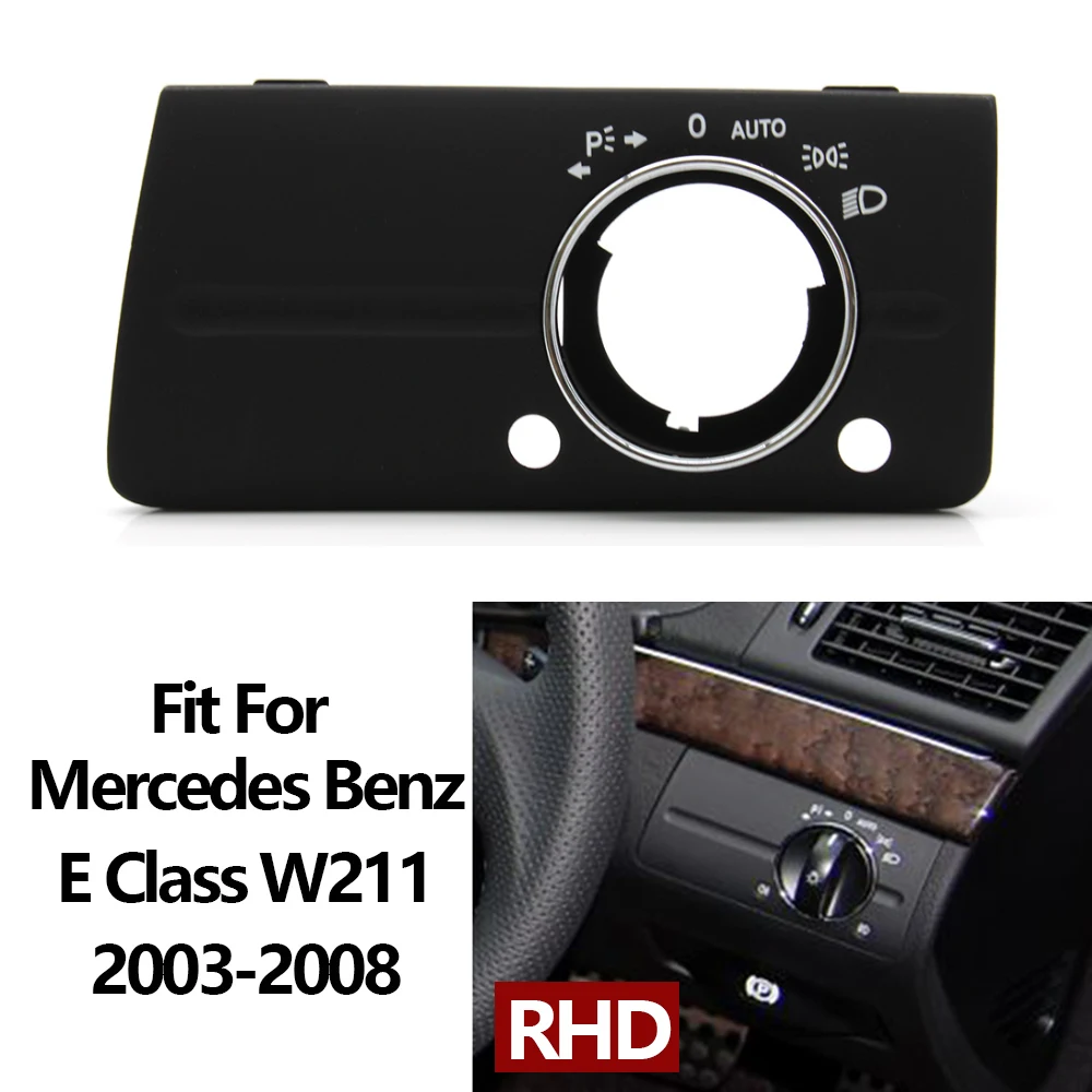 Car Interior Trim Dashboard Lamp Switch Cover Car Headlight Switch Right Steering Wheel RHD Cars Dashboard Lamp Headlight Switch Cover Trim For Mercedes Benz W211 E Class 320 350 550 2003-2008