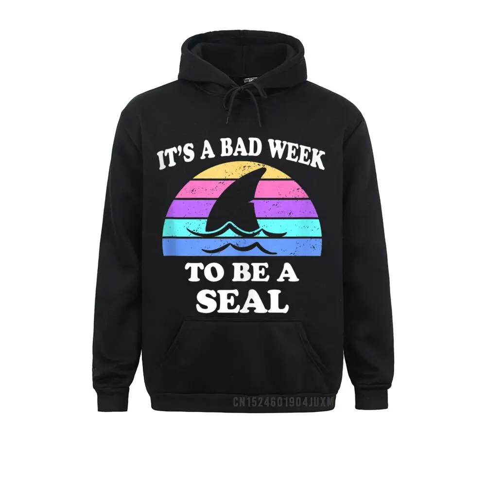 

It's A Bad Week To Be A Seal Funny Shark Saying Pun Gift Hoody Printed On Sweatshirts Men Ostern Day Hoodies Sportswears
