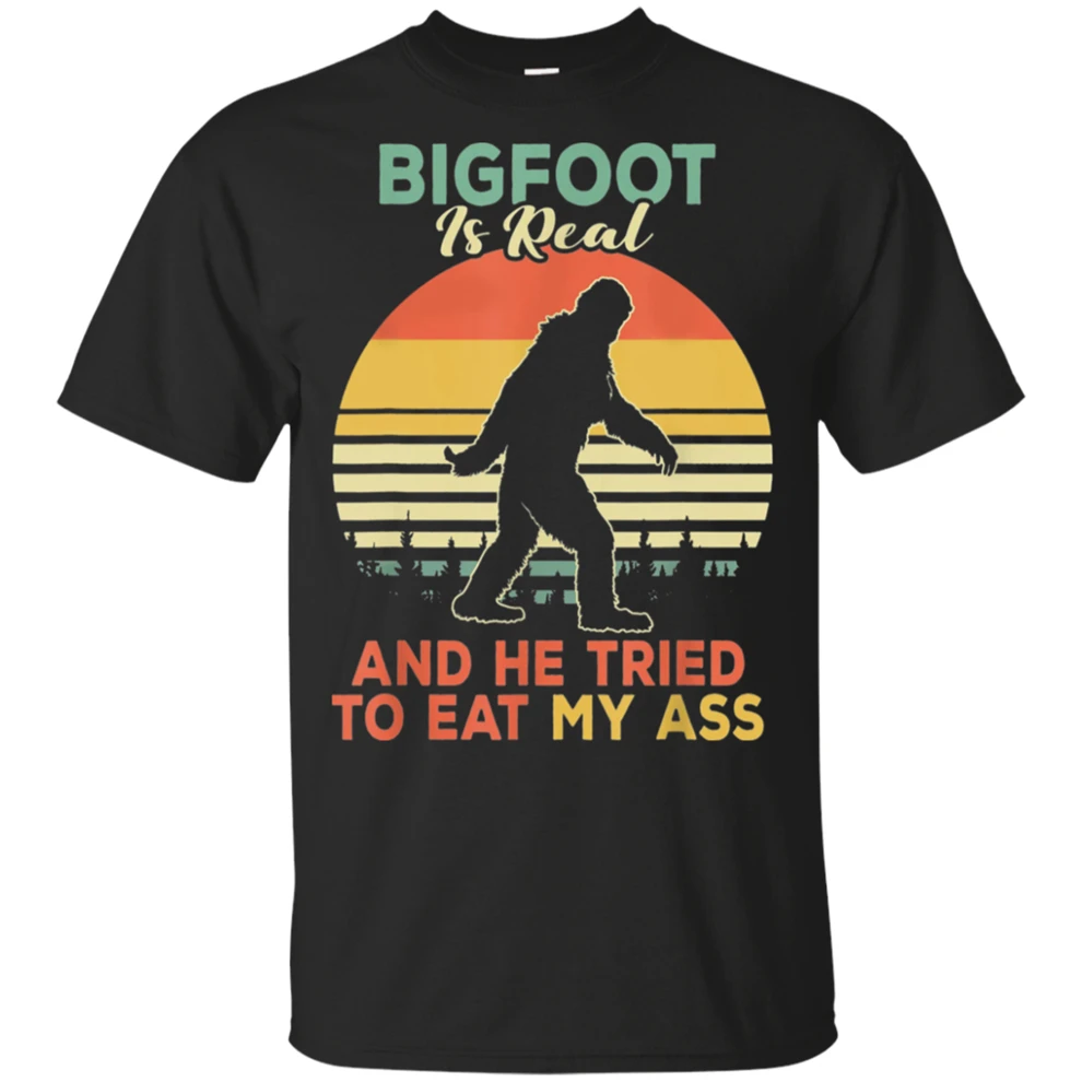 bigfoot is real and he tried shirt