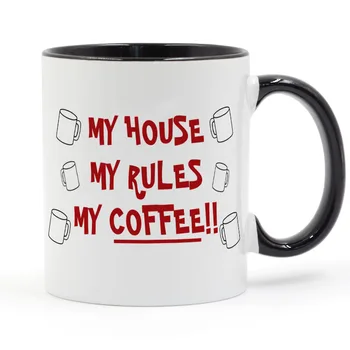 

My House My Rules My Coffee or Tea Mug Ceramic Cup Gifts 11oz